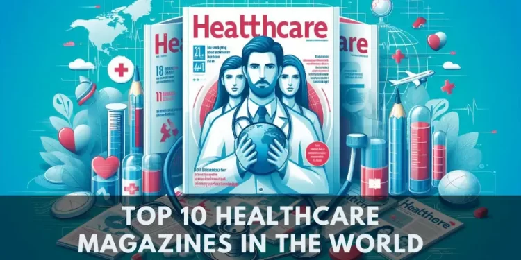 Top 10 Healthcare Magazines in the World